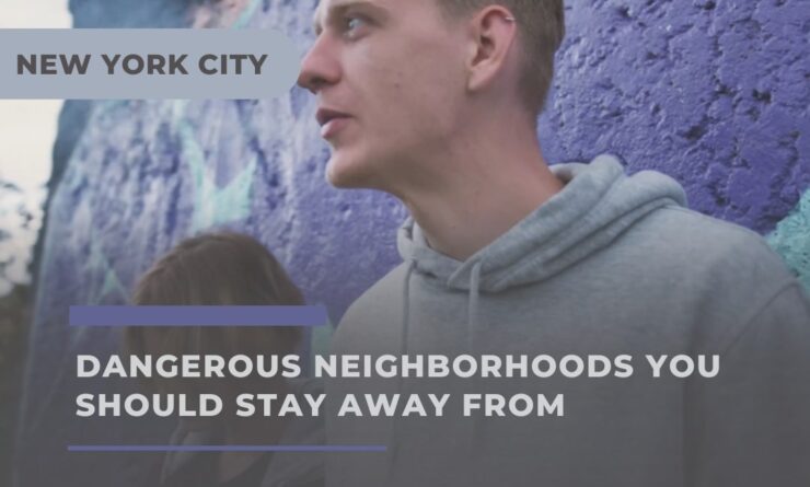 Dangerous Neighborhoods You Should Stay Away From In NYC 