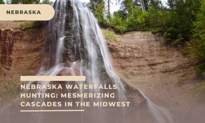 Nebraska Waterfalls Hunting: Mesmerizing Cascades in the Midwest