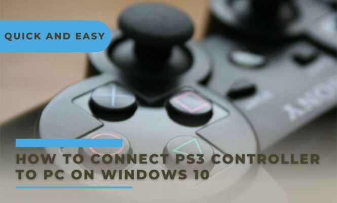 How To Connect PS3 Controller to PC on Windows 10: Quick and Easy