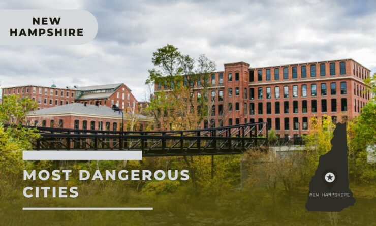  10 Most Dangerous Cities In New Hampshire 2023 The Granite State s 