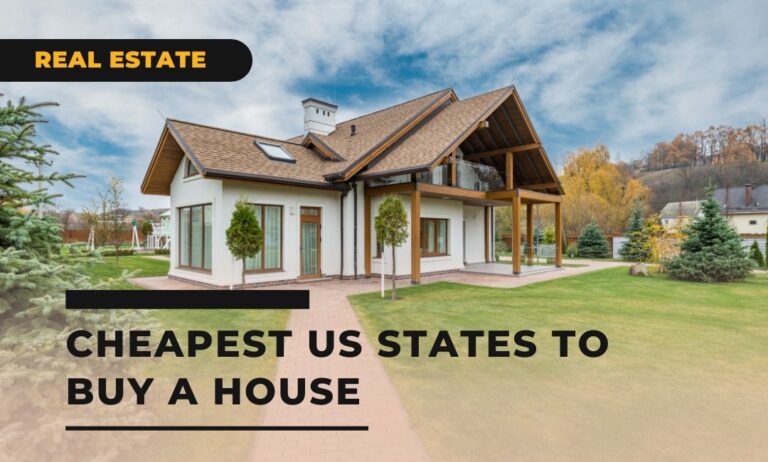 15 Cheapest US States To Buy A House In 2024: Dollar-Savvy Real Estate